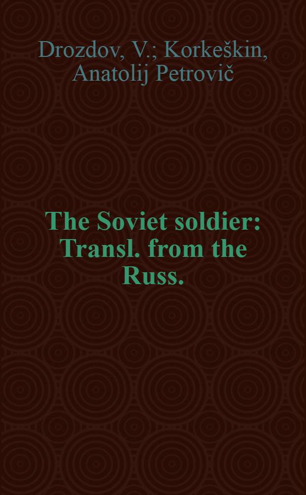 The Soviet soldier : Transl. from the Russ.