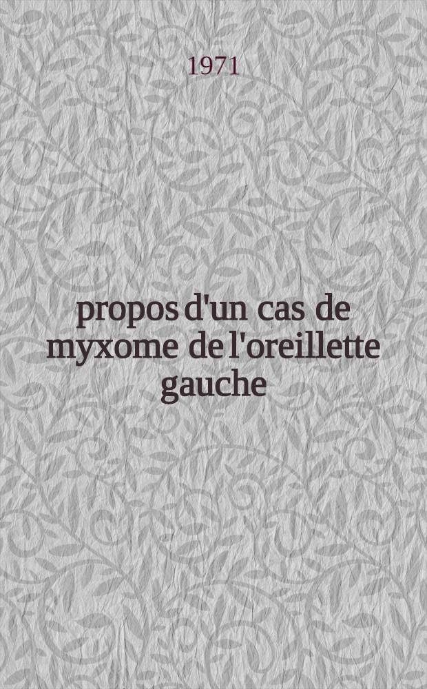 &Agrave; propos d'un cas de myxome de l'oreillette gauche : Th&egrave;se ..