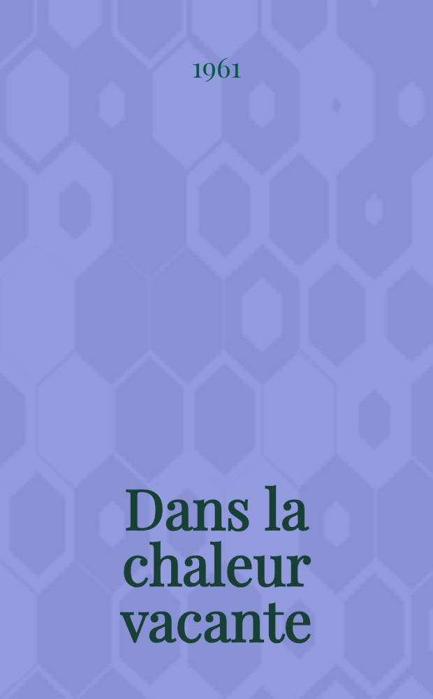 Dans la chaleur vacante : Po&egrave;mes