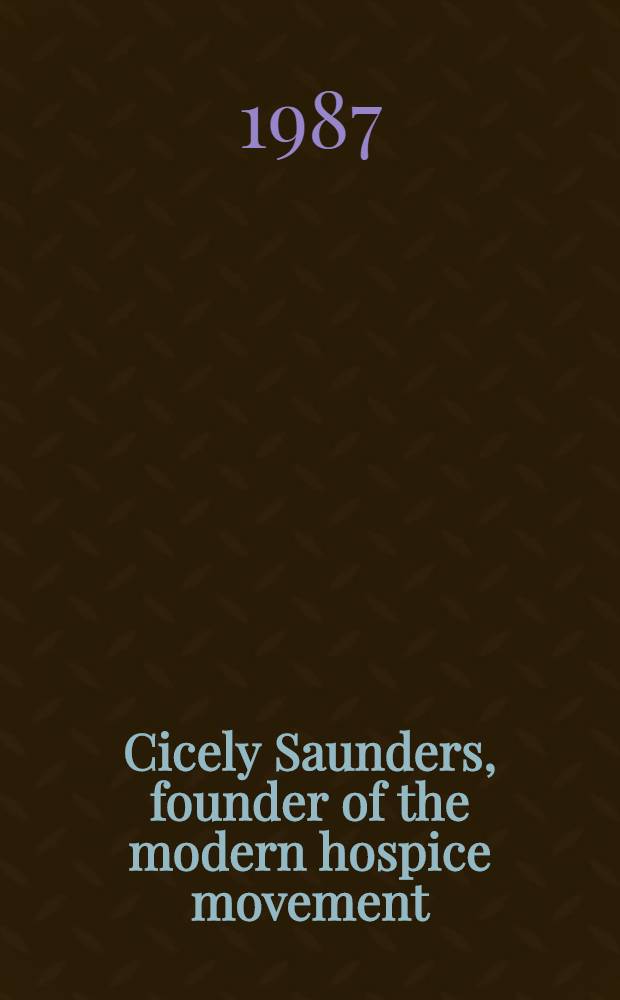 Cicely Saunders, founder of the modern hospice movement