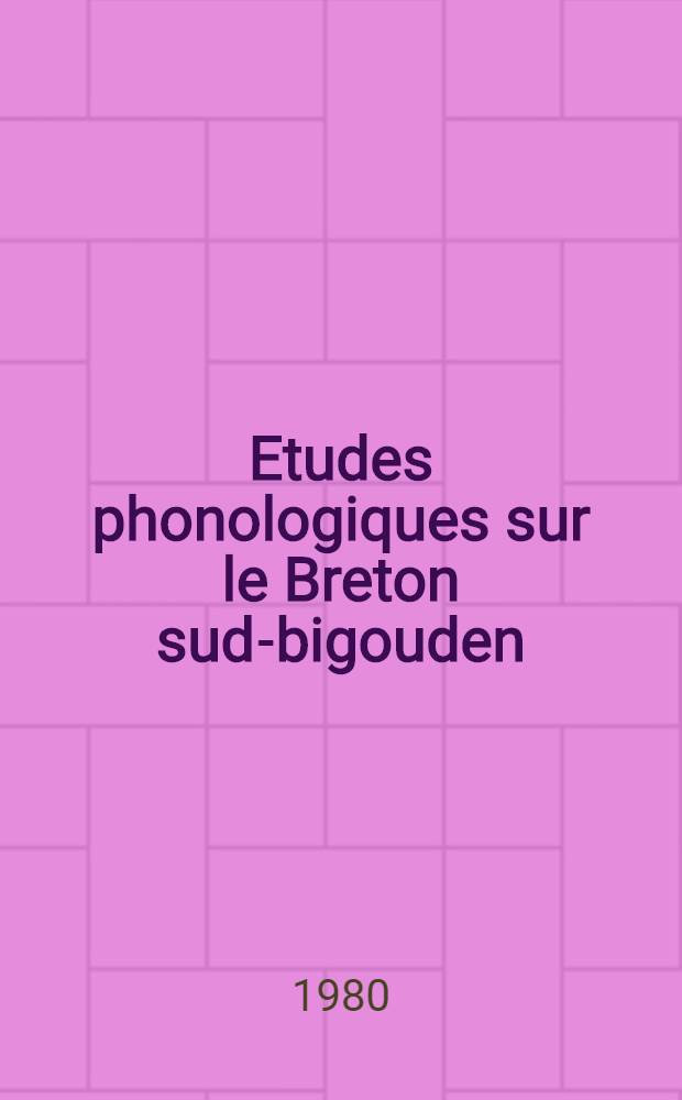 Etudes phonologiques sur le Breton sud-bigouden