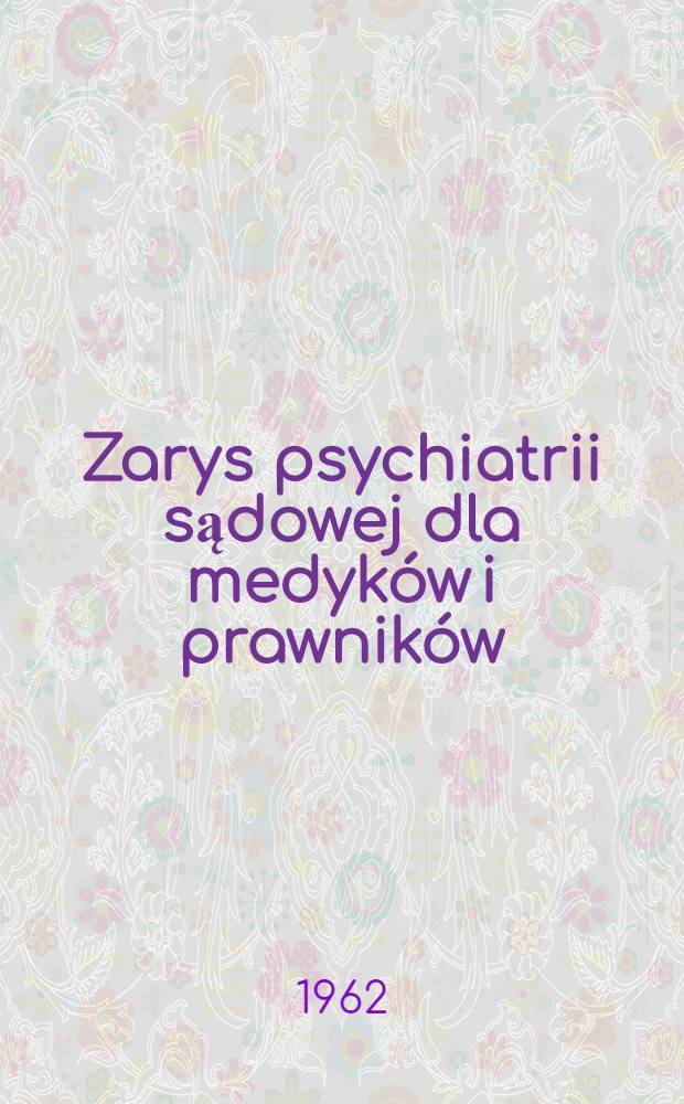 Zarys psychiatrii sądowej dla medyków i prawników
