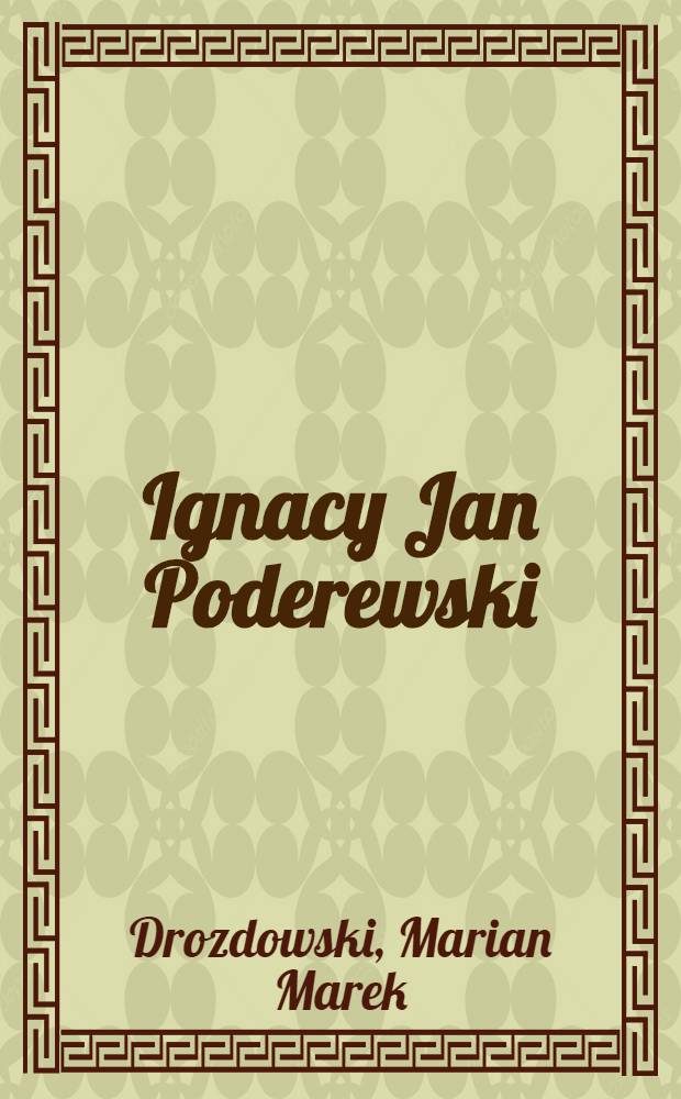Ignacy Jan Poderewski : A polit. biogr