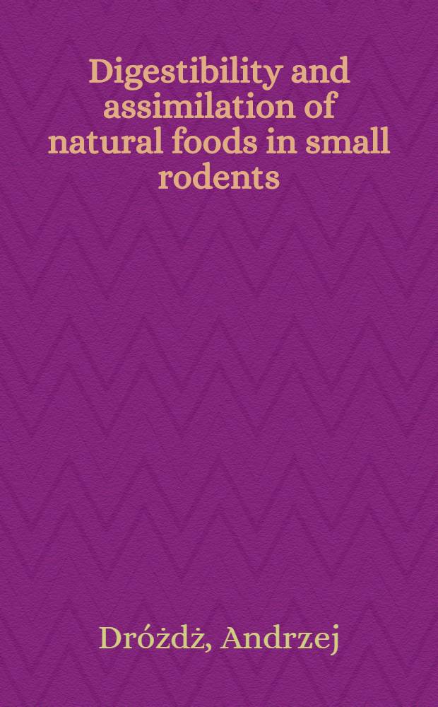 [Digestibility and assimilation of natural foods in small rodents]