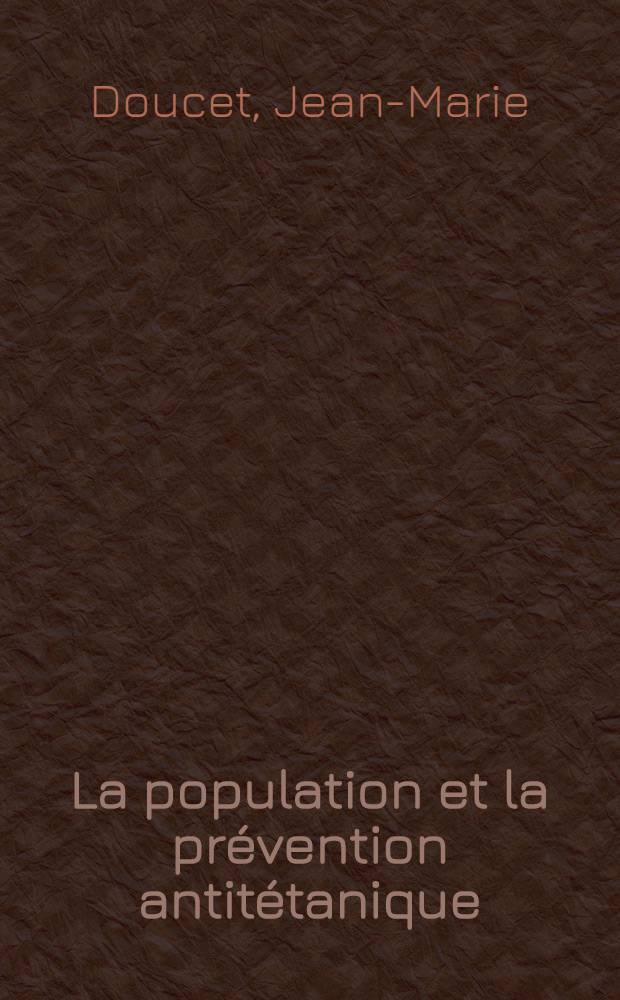 La population et la prévention antitétanique : À propos d'une enquête d'opinion (1000 questionnaires) réalisée dans la banlieue lyonnaise : Thèse ..