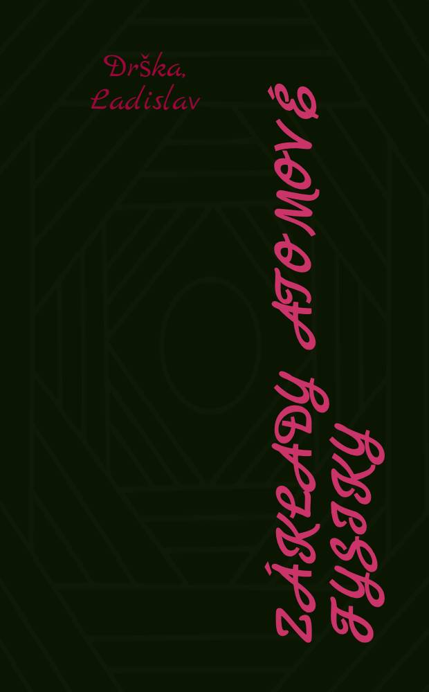 Základy atomové fysiky : Vysokoškolská učebnice