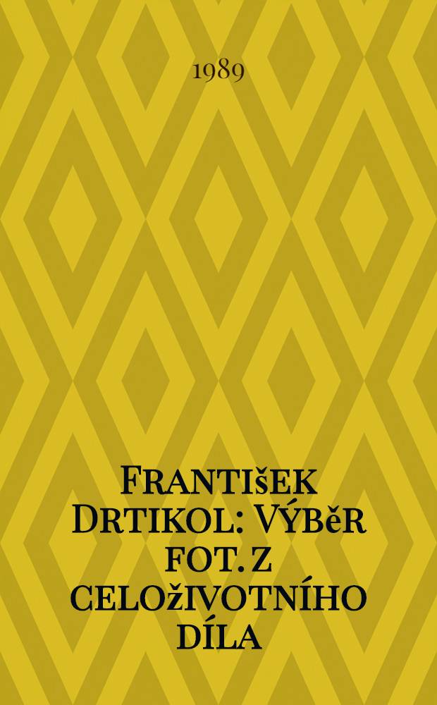 František Drtikol : Výběr fot. z celoživotního díla