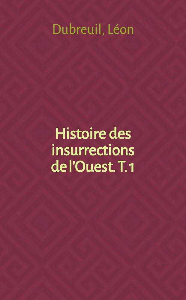 ... Histoire des insurrections de l'Ouest. T. 1