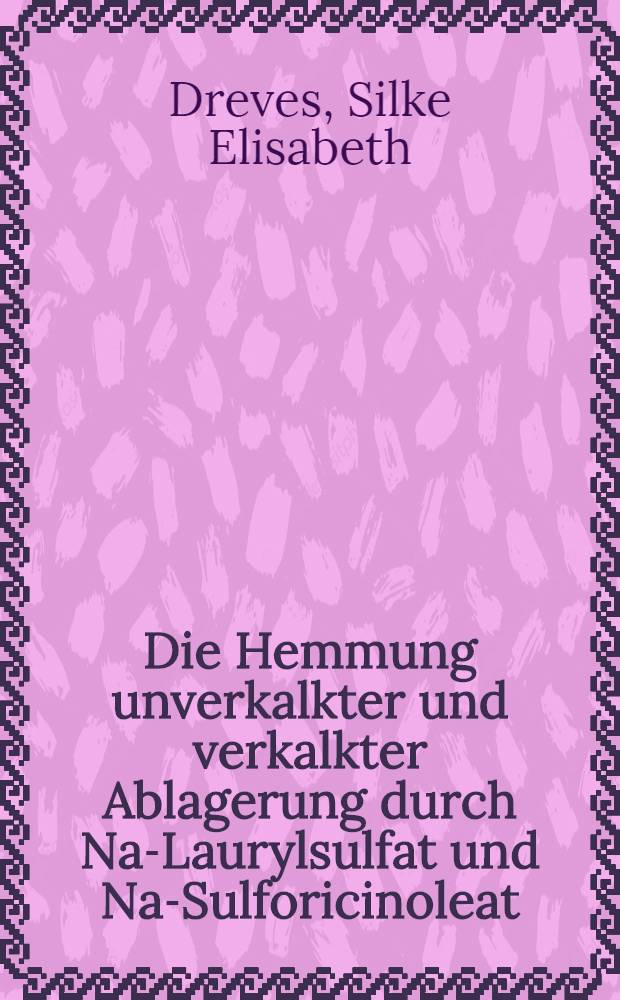 Die Hemmung unverkalkter und verkalkter Ablagerung durch Na-Laurylsulfat und Na-Sulforicinoleat : Inaug.-Diss. ... der Med. Fak. der ... Univ. zu Tübingen