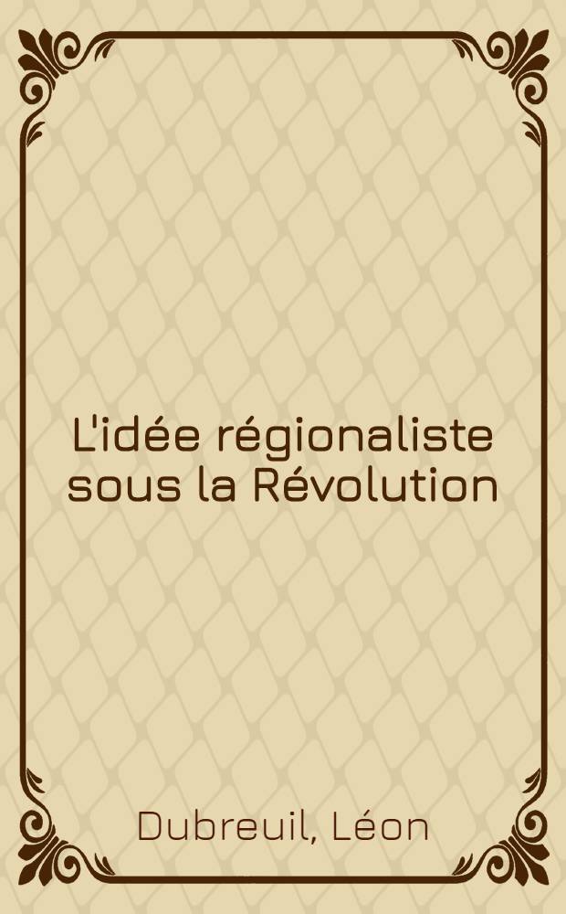 L'idée régionaliste sous la Révolution