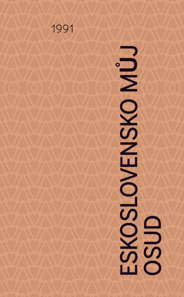 Československo můj osud : Kniha života čes. demokrata 20. stol