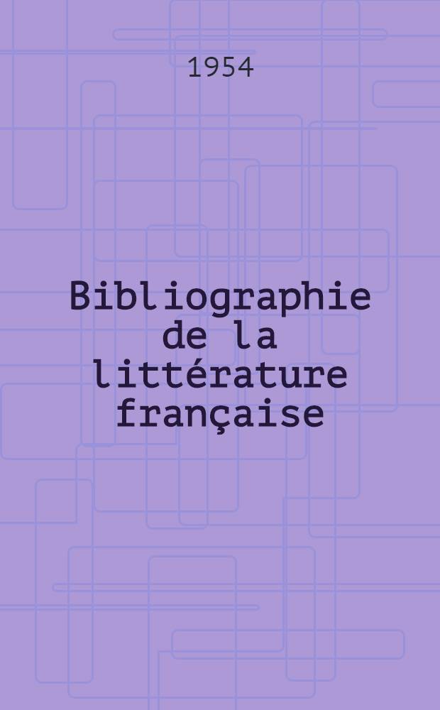 Bibliographie de la litt&eacute;rature fran&ccedil;aise : 1940-1949 : Compl&eacute;ment &agrave; la Bibliographie de H. P. Thieme