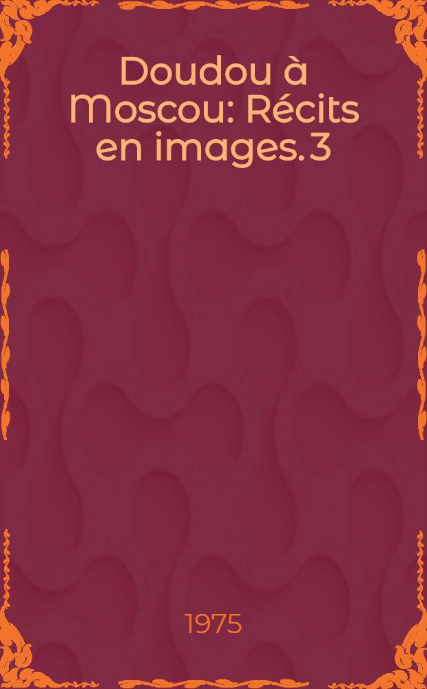 [Doudou &agrave; Moscou : R&eacute;cits en images]. [3] : Le Palais des pionniers &agrave; Moscou