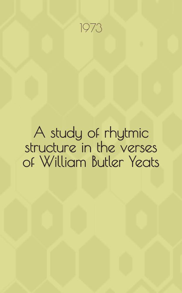 A study of rhytmic structure in the verses of William Butler Yeats