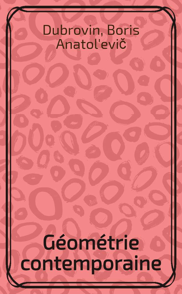 G&eacute;om&eacute;trie contemporaine : M&eacute;thodes et applications : En 3 pt