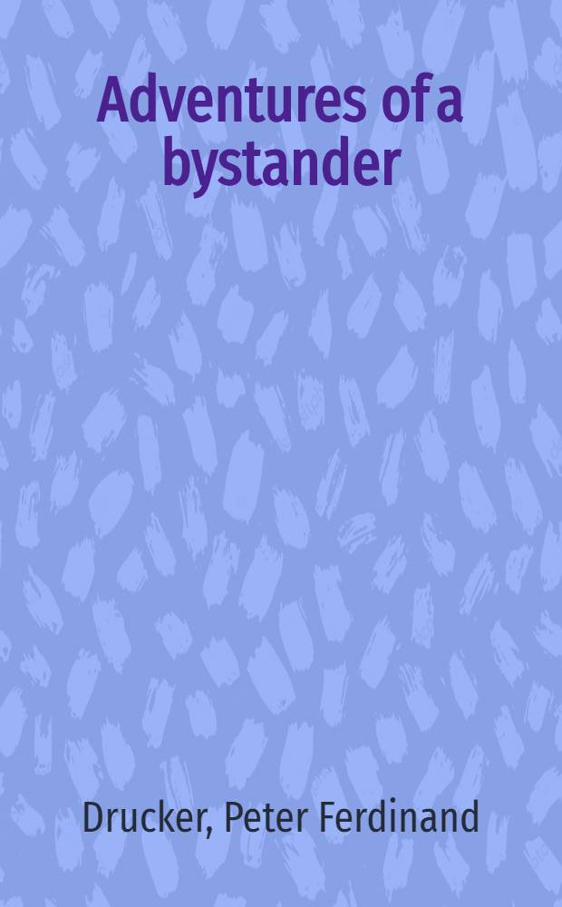 Adventures of a bystander : Memoirs