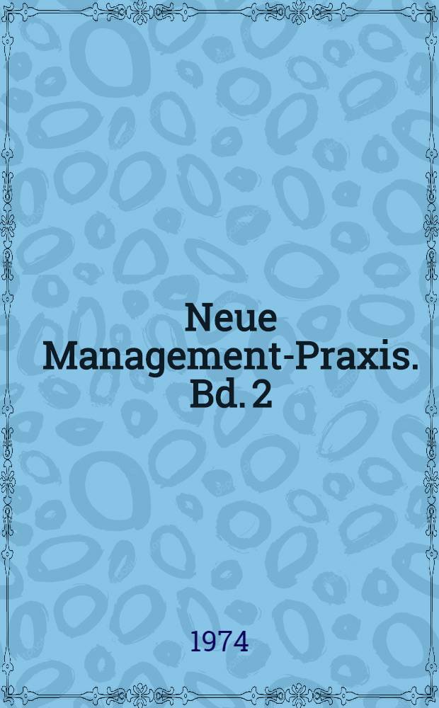 Neue Management-Praxis. Bd. 2 : Methoden