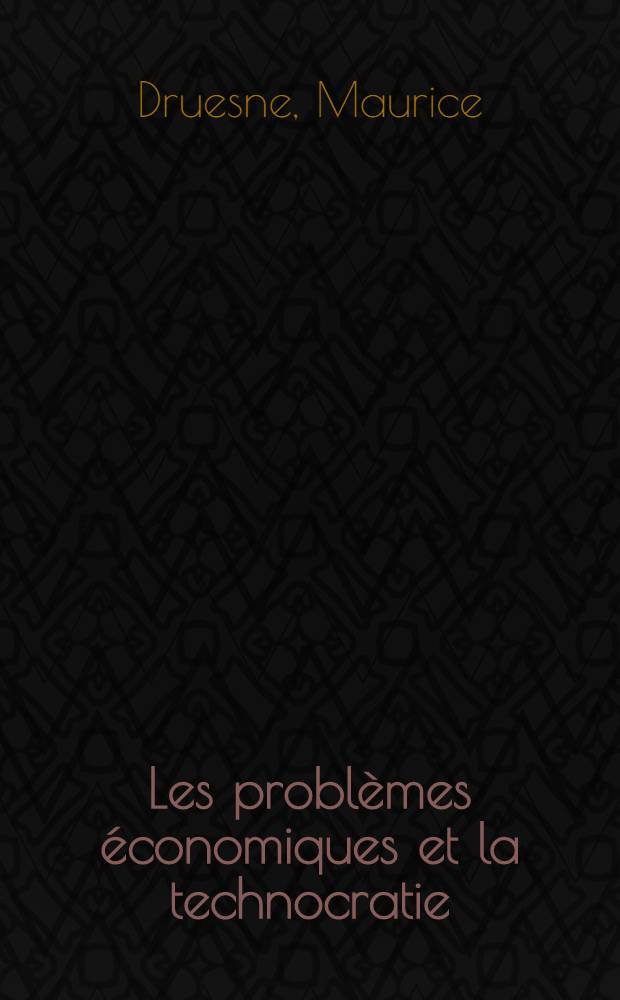 ... Les problèmes économiques et la technocratie