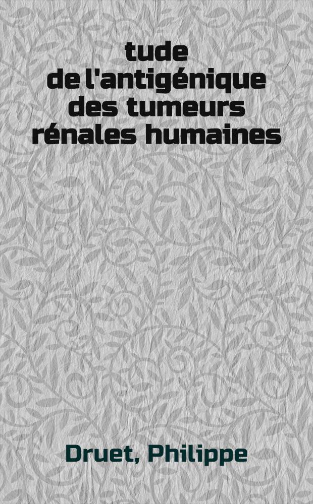 Étude de l'antigénique des tumeurs rénales humaines : Thèse ..