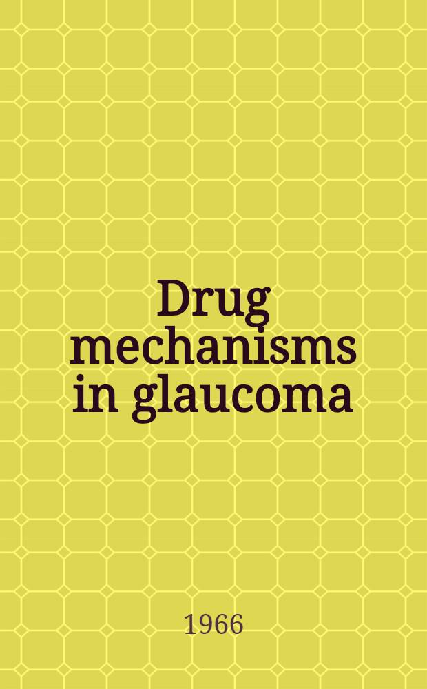 Drug mechanisms in glaucoma : The Gilston glaucoma symposium