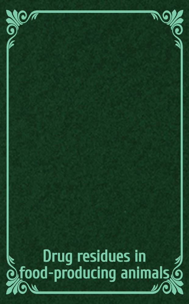 Drug residues in food-producing animals : Proc. the Symp. on safety assessment of drug residues in food producing animals, held on Febr. 6-7, 1979, Arlington, Virginia