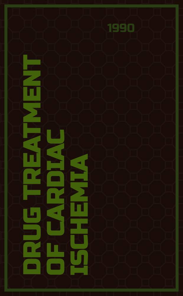 Drug treatment of cardiac ischemia : Proc. of a symp., organized by the Dutch pharmacological soc. in Oss, the Netherlands, on Sept. 22, 1989