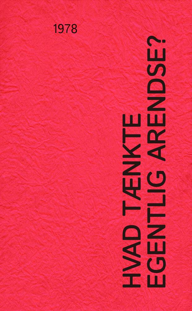 Hvad tænkte egentlig Arendse? : Roman