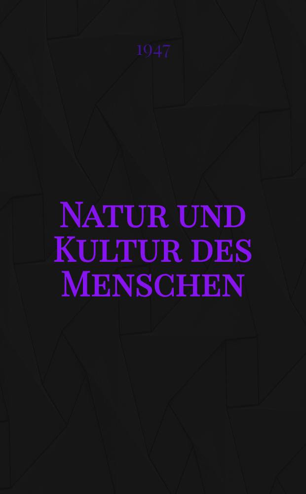 Natur und Kultur des Menschen : Handbuch der völkerkundlichen Wissenschaften in 3 Bänden. Bd. 1 : Die Völker der Erde