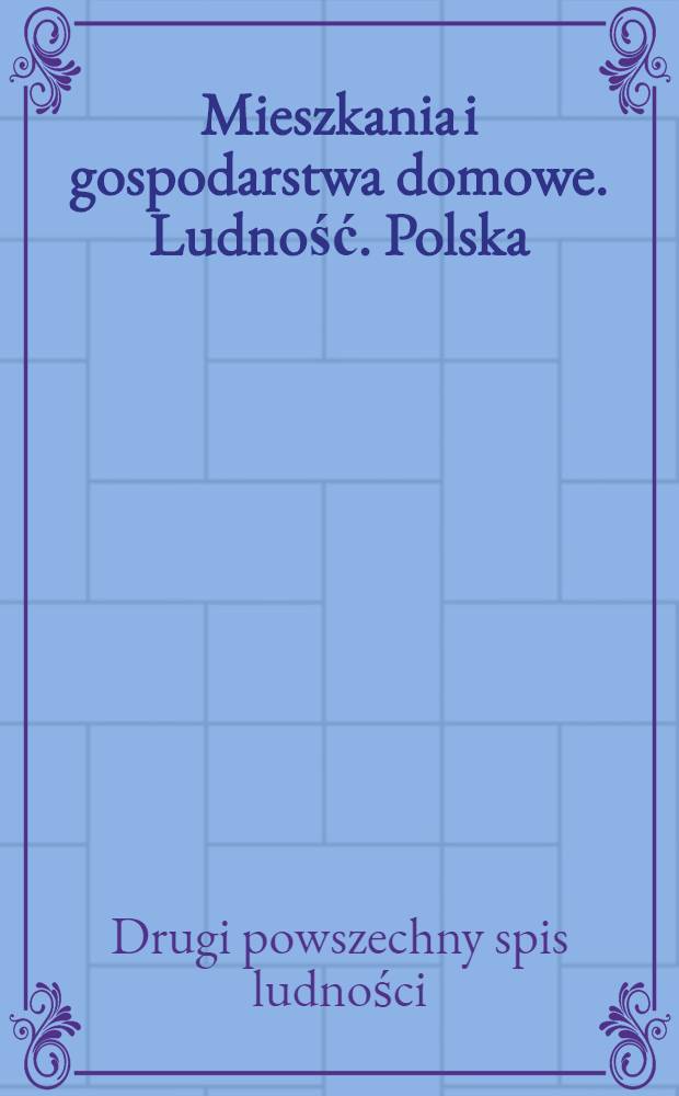 Mieszkania i gospodarstwa domowe. Ludność. Polska