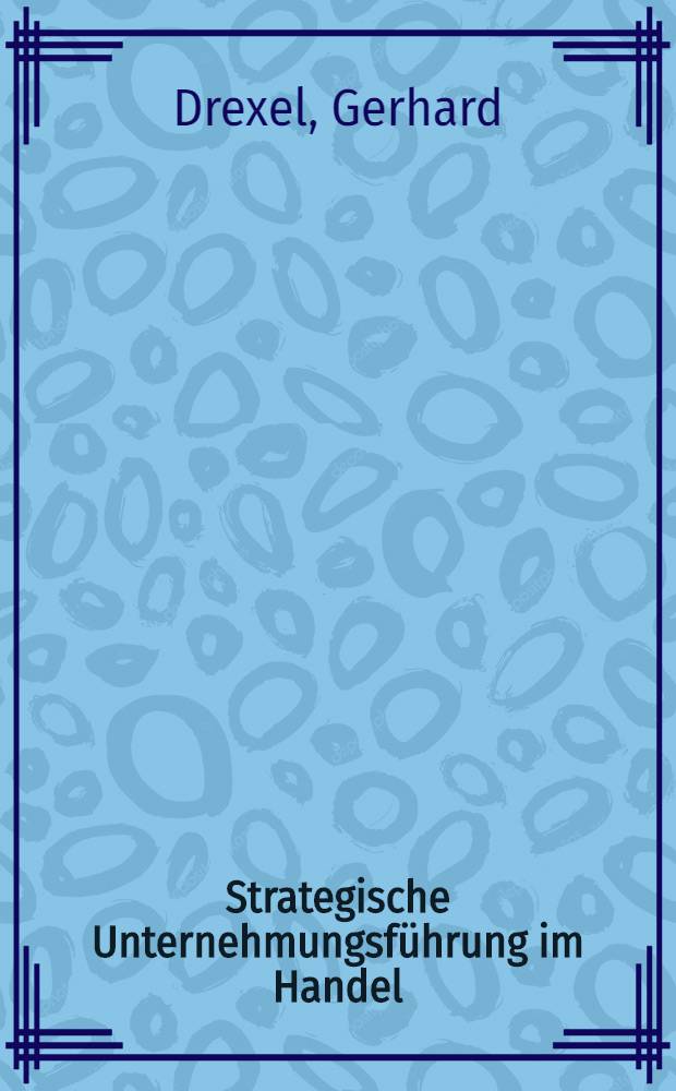 Strategische Unternehmungsführung im Handel
