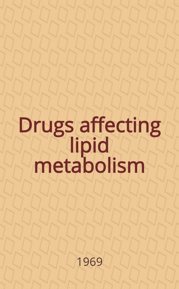 Drugs affecting lipid metabolism : Proceedings of the Third International symposium on drugs affecting lipid metabolism, held in Milan, Italy, Sept. 9-11, 1968
