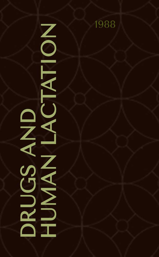 Drugs and human lactation : A guide to the content a. consequences of drugs, micronutrients, radiopharmaceuticals a. environmental a. occupational chemicals in human milk