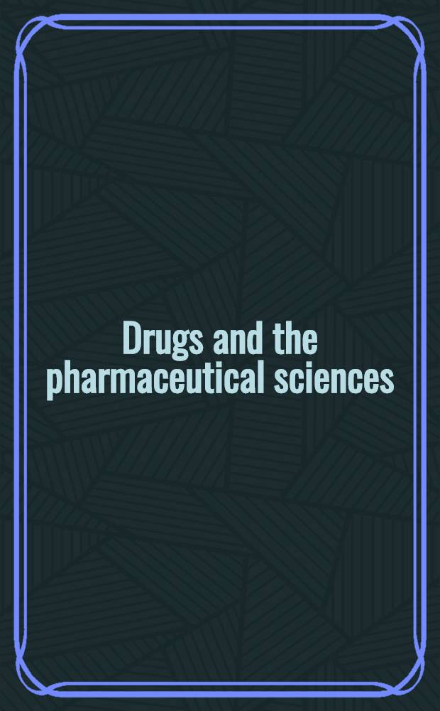 Drugs and the pharmaceutical sciences : A ser. of textbooks a. monogr. Vol. 72 : Modern pharmaceutics