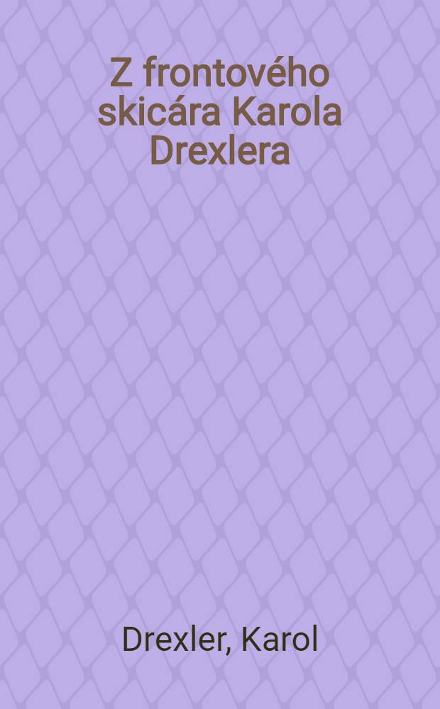 Z frontového skicára Karola Drexlera : Album