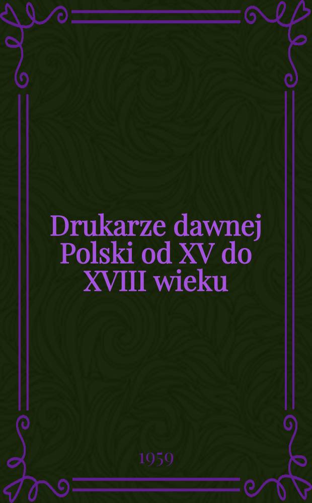Drukarze dawnej Polski od XV do XVIII wieku
