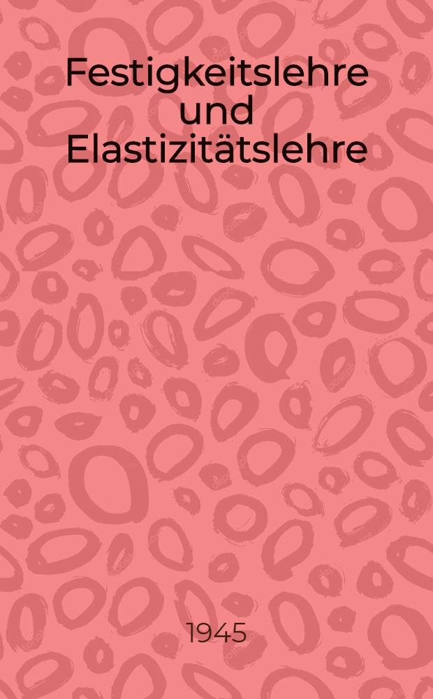 Festigkeitslehre und Elastizitätslehre : Lehrbuch für Ingenieurschulen und für den Selbstunterricht