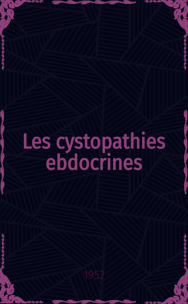 Les cystopathies ebdocrines : Thèse ..