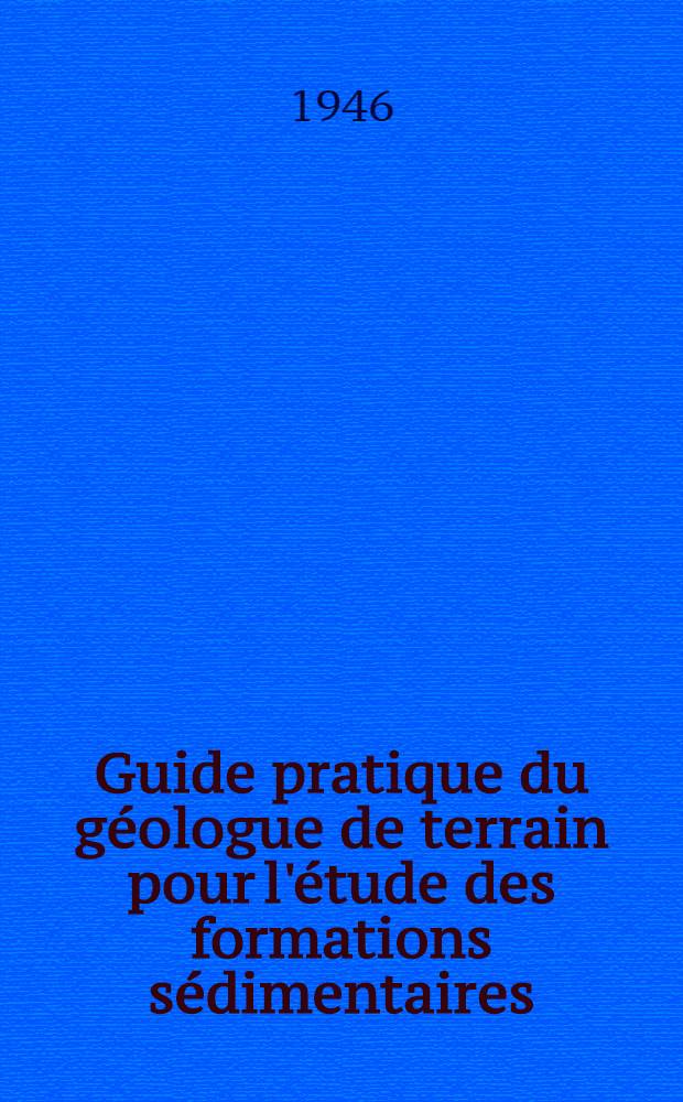Guide pratique du géologue de terrain pour l'étude des formations sédimentaires