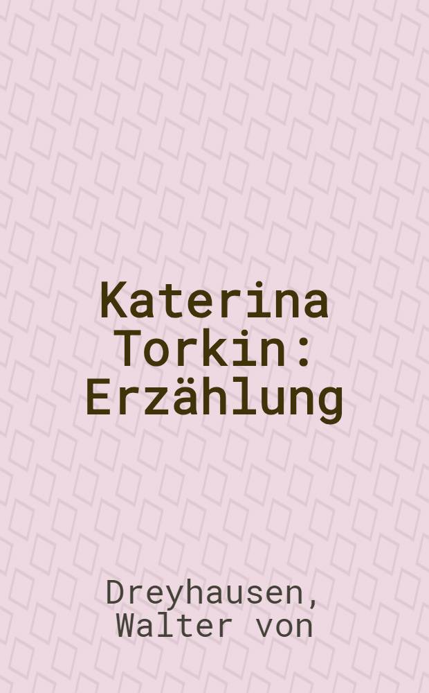 Katerina Torkin : Erzählung