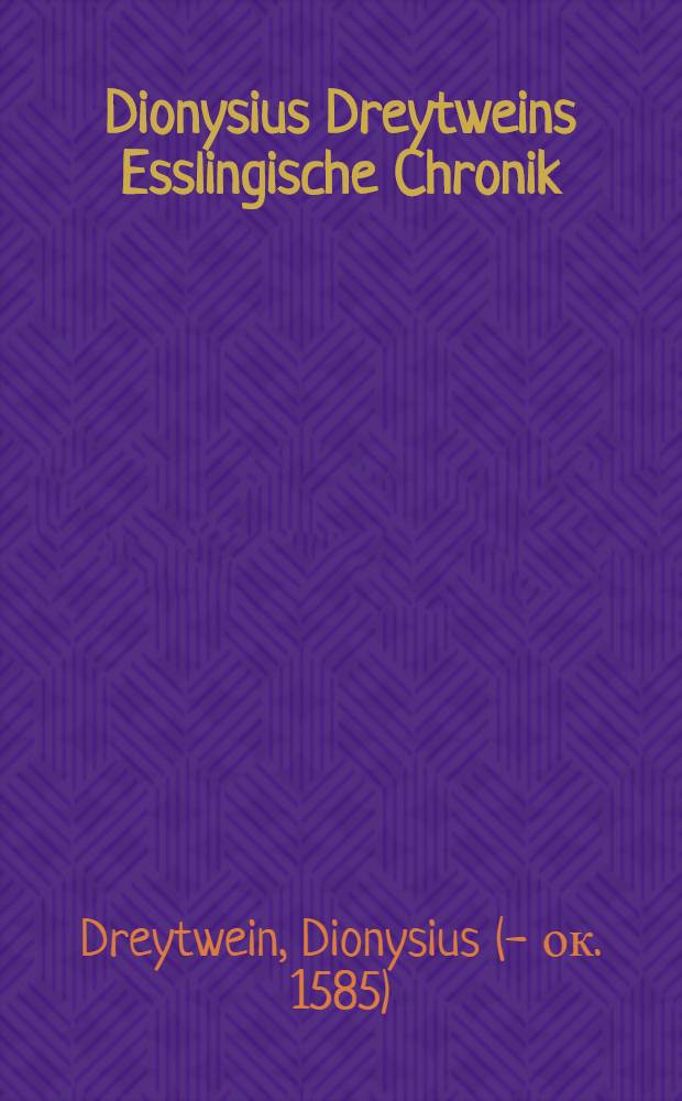Dionysius Dreytweins Esslingische Chronik : (1548-1564)