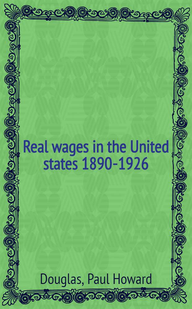Real wages in the United states 1890-1926