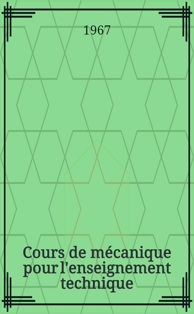 Cours de mécanique pour l'enseignement technique