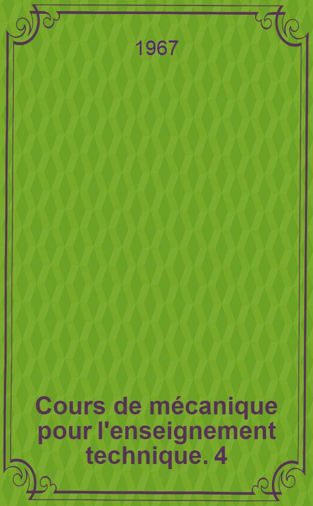 Cours de mécanique pour l'enseignement technique. [4] : Résistance des matériaux