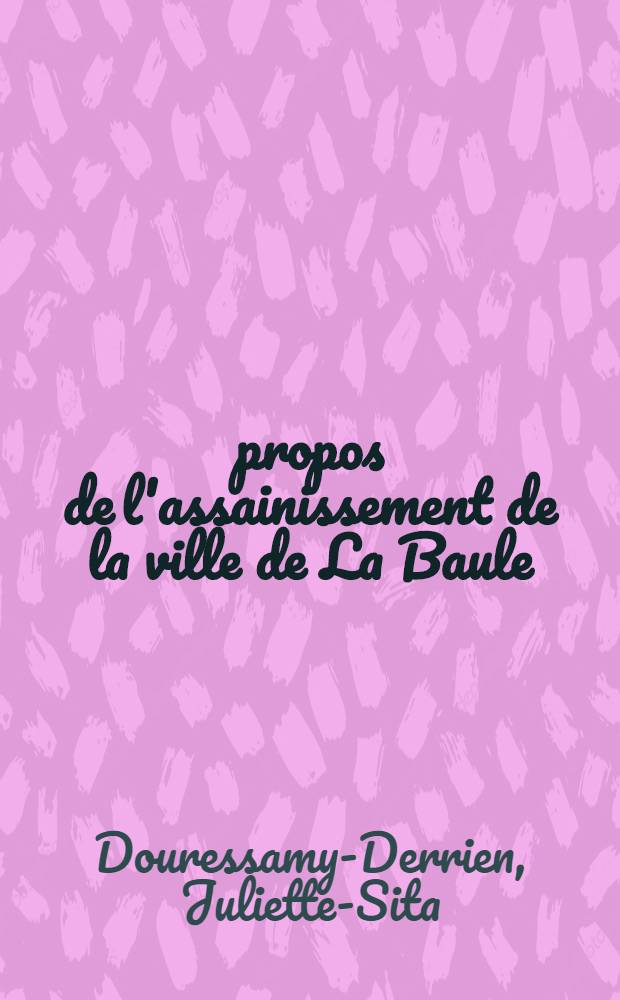 À propos de l'assainissement de la ville de La Baule : Thèse ..