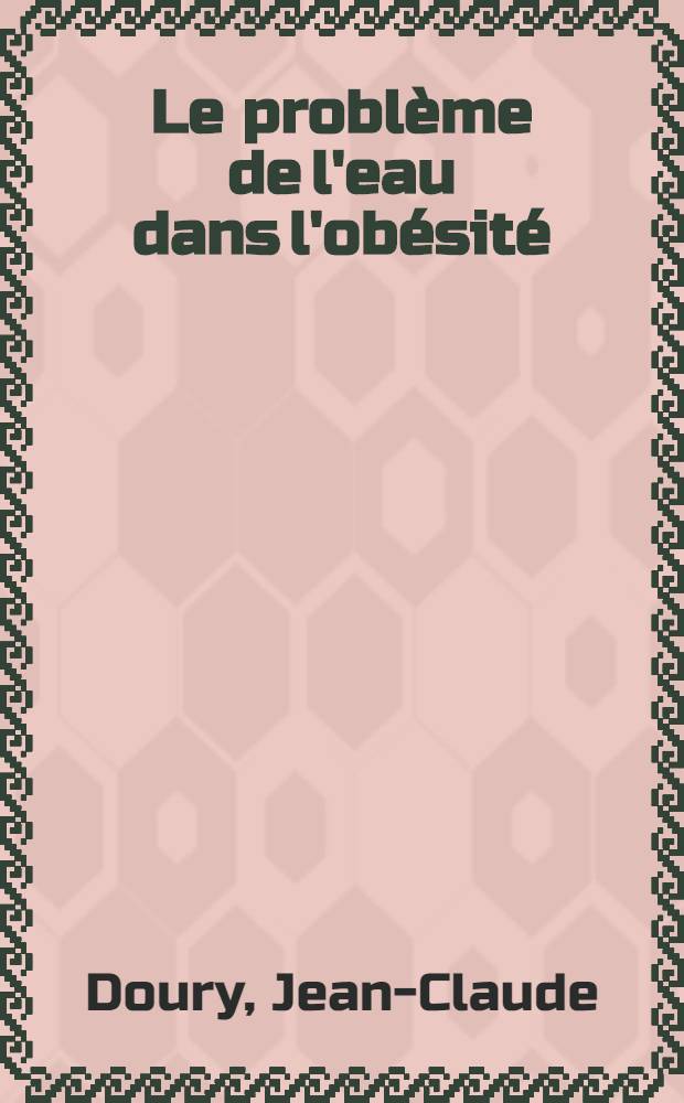 Le problème de l'eau dans l'obésité : Thèse ..
