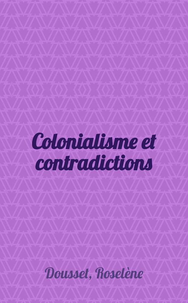 Colonialisme et contradictions : &Eacute;tudes sur les causes socio-historiques de l'insurrection de 1878 en Nouvelle-Cal&eacute;donie