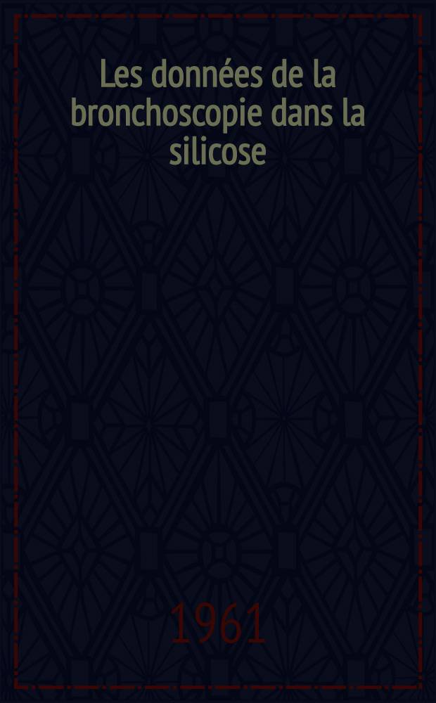 Les données de la bronchoscopie dans la silicose : Thèse ..
