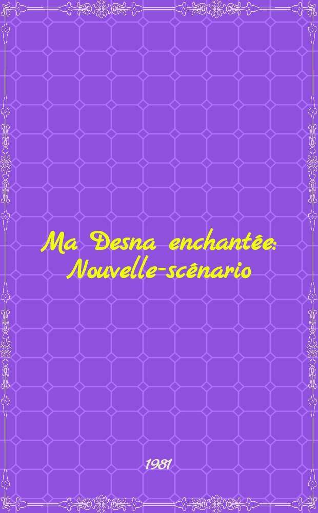 Ma Desna enchantée : Nouvelle-scénario