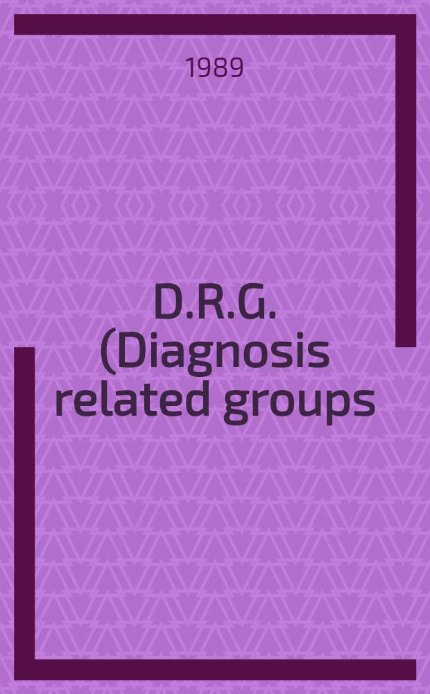 D.R.G. (Diagnosis related groups) : Perspectives d'utilisation