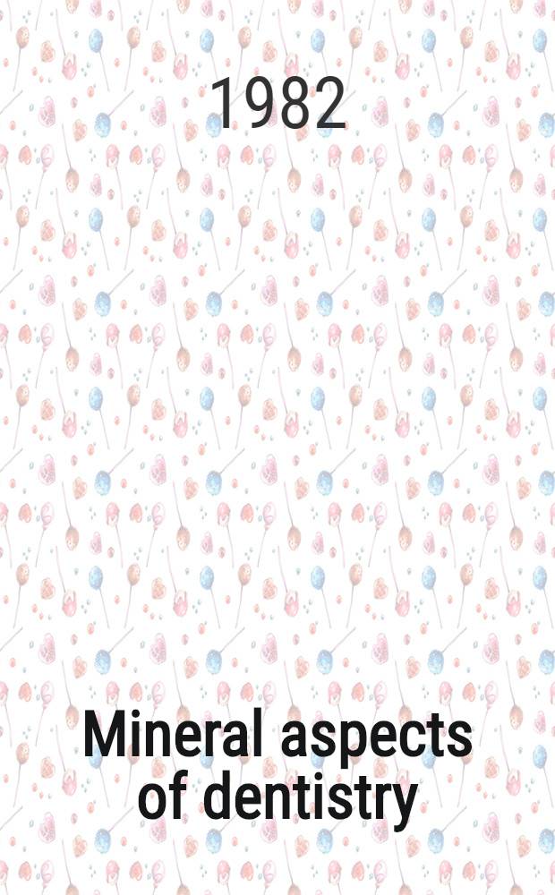 Mineral aspects of dentistry